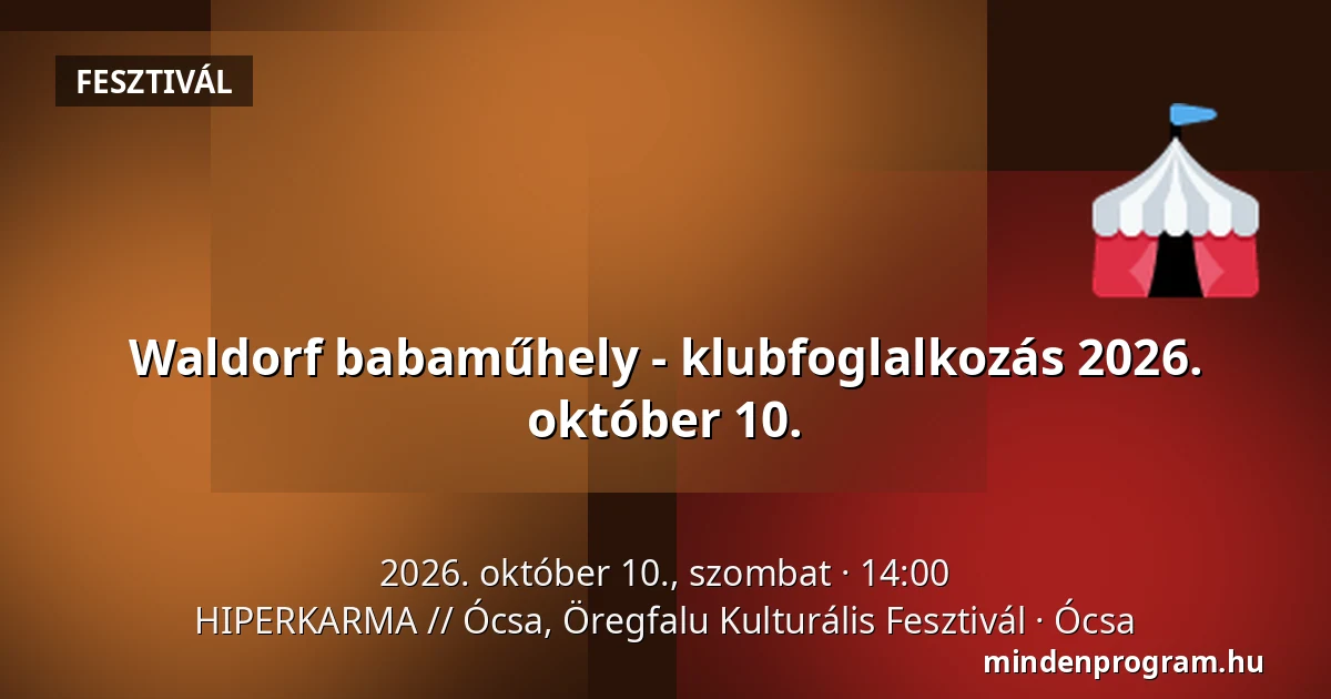 Waldorf babaműhely - klubfoglalkozás 2026. október 10. — HIPERKARMA // Ócsa, Öregfalu Kulturális Fesztivál, Ócsa