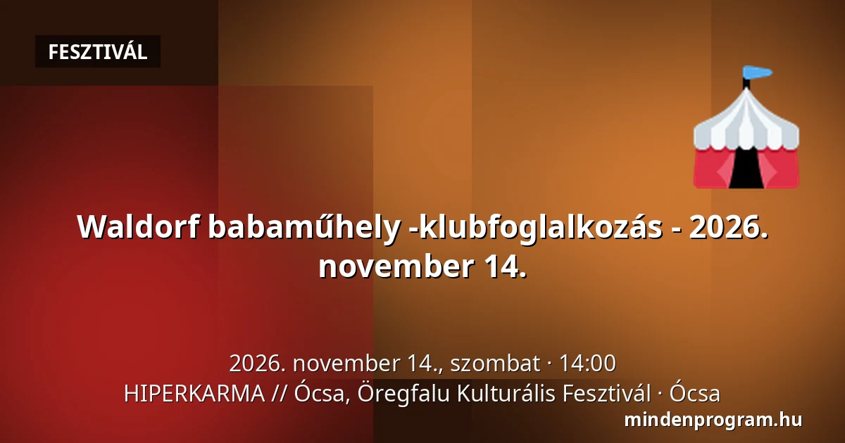 Waldorf babaműhely -klubfoglalkozás - 2026. november 14. — HIPERKARMA // Ócsa, Öregfalu Kulturális Fesztivál, Ócsa
