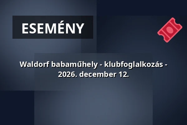 Waldorf babaműhely - klubfoglalkozás - 2026. december 12. — HIPERKARMA // Ócsa, Öregfalu Kulturális Fesztivál, Ócsa