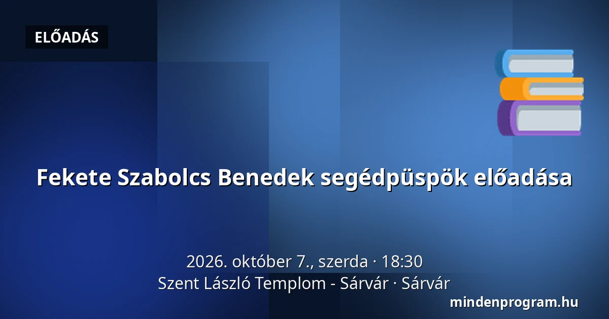 Fekete Szabolcs Benedek segédpüspök előadása — Szent László Templom - Sárvár, Sárvár