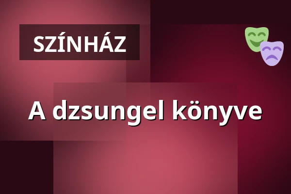 A dzsungel könyve — Pannon Várszínház Nonprofit Kft., Veszprém