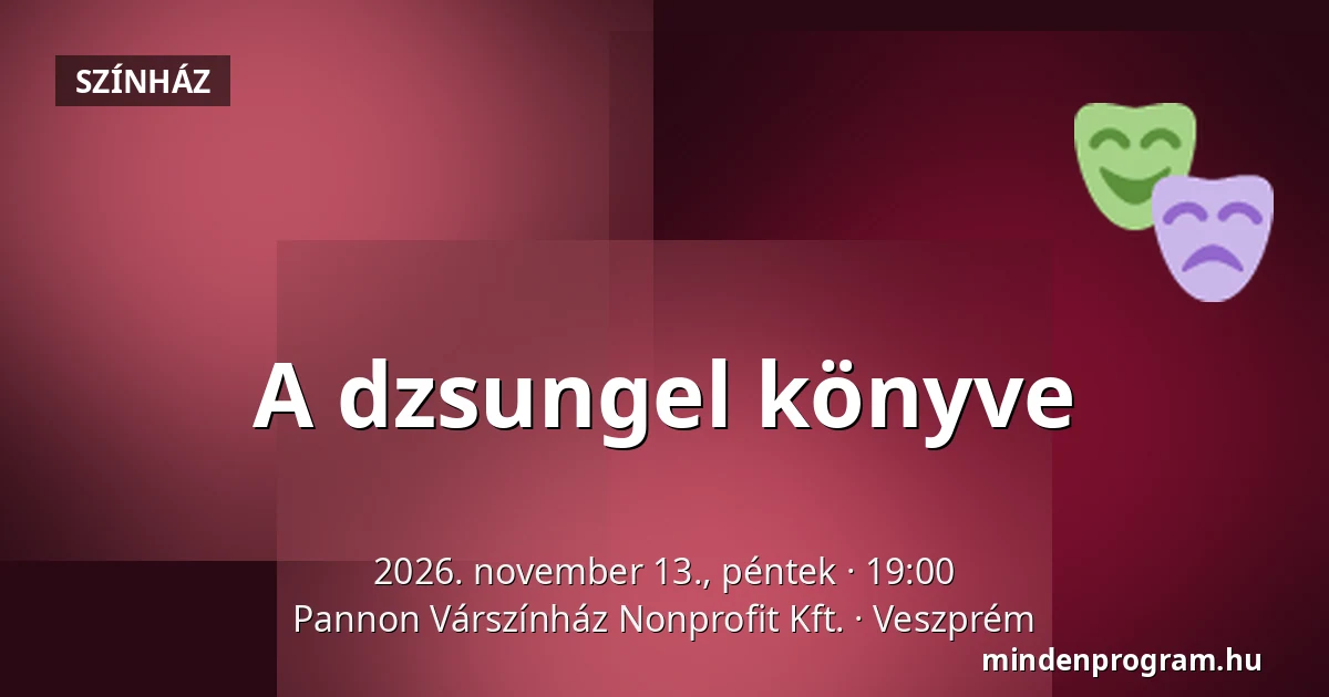 A dzsungel könyve — Pannon Várszínház Nonprofit Kft., Veszprém