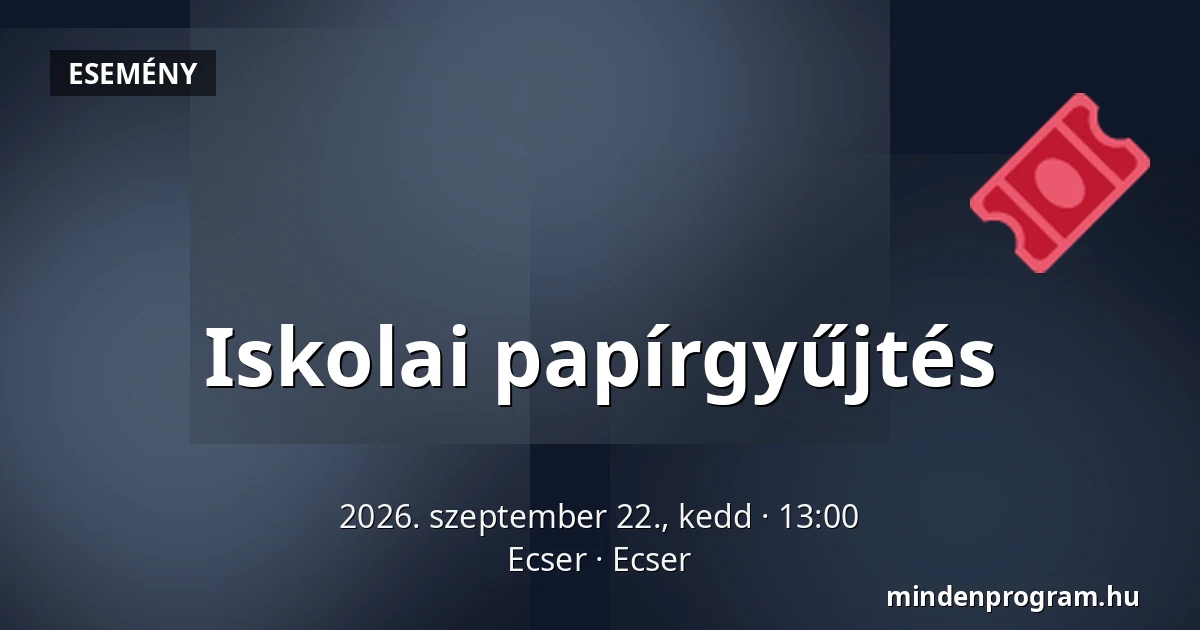 Iskolai papírgyűjtés — Ecser, Ecser