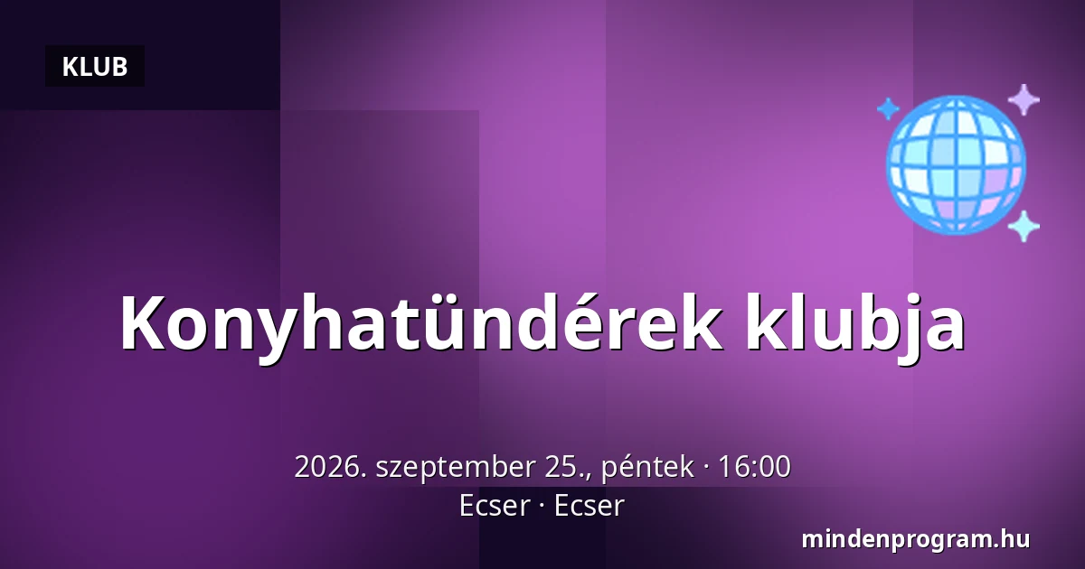 Konyhatündérek klubja — Ecser, Ecser