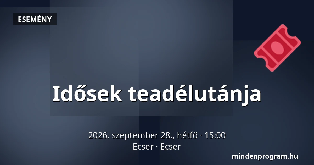 Idősek teadélutánja — Ecser, Ecser