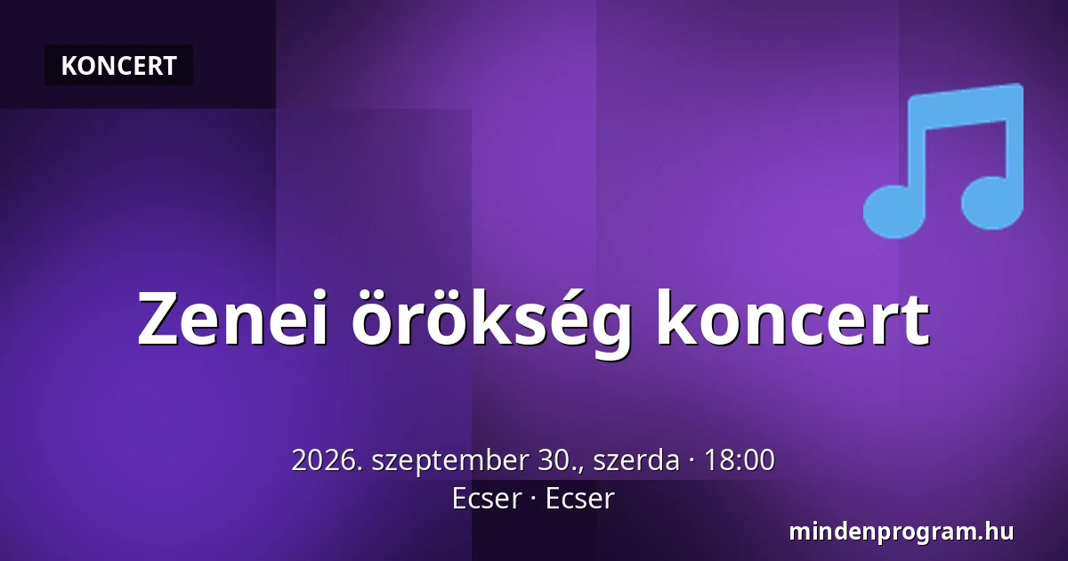Zenei örökség koncert — Ecser, Ecser