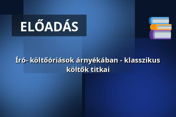 Író- költőóriások árnyékában - klasszikus költők titkai — Ecser, Ecser