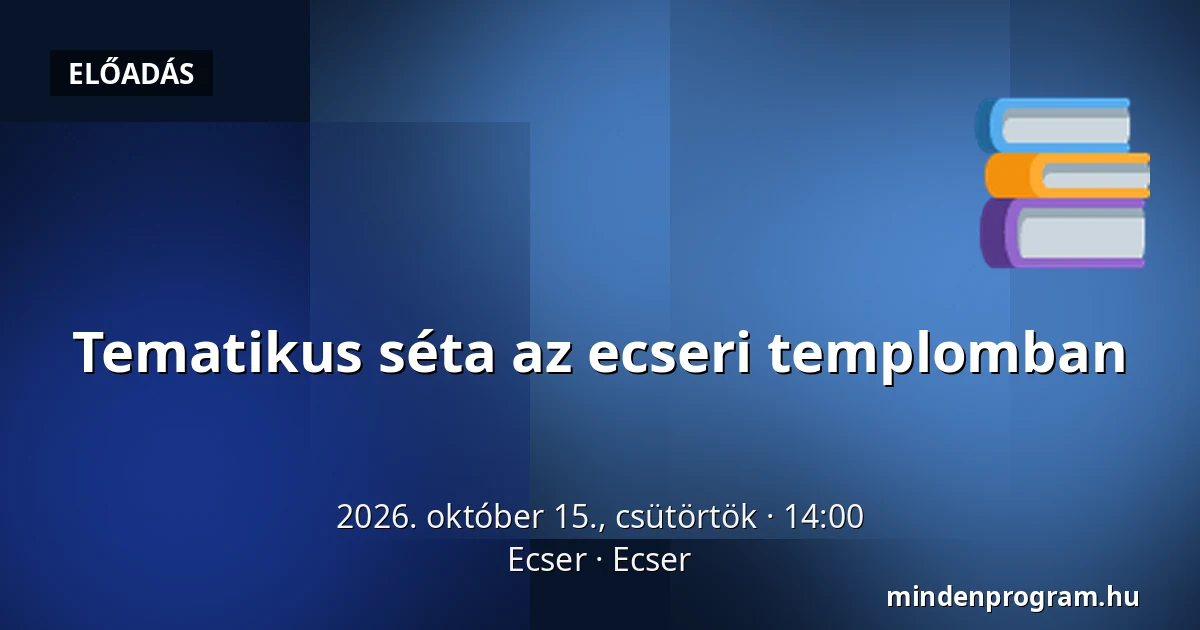 Tematikus séta az ecseri templomban — Ecser, Ecser