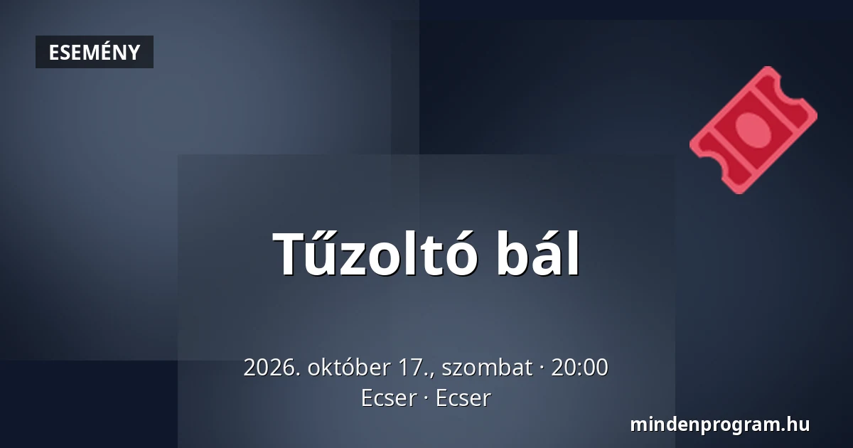 Tűzoltó bál — Ecser, Ecser
