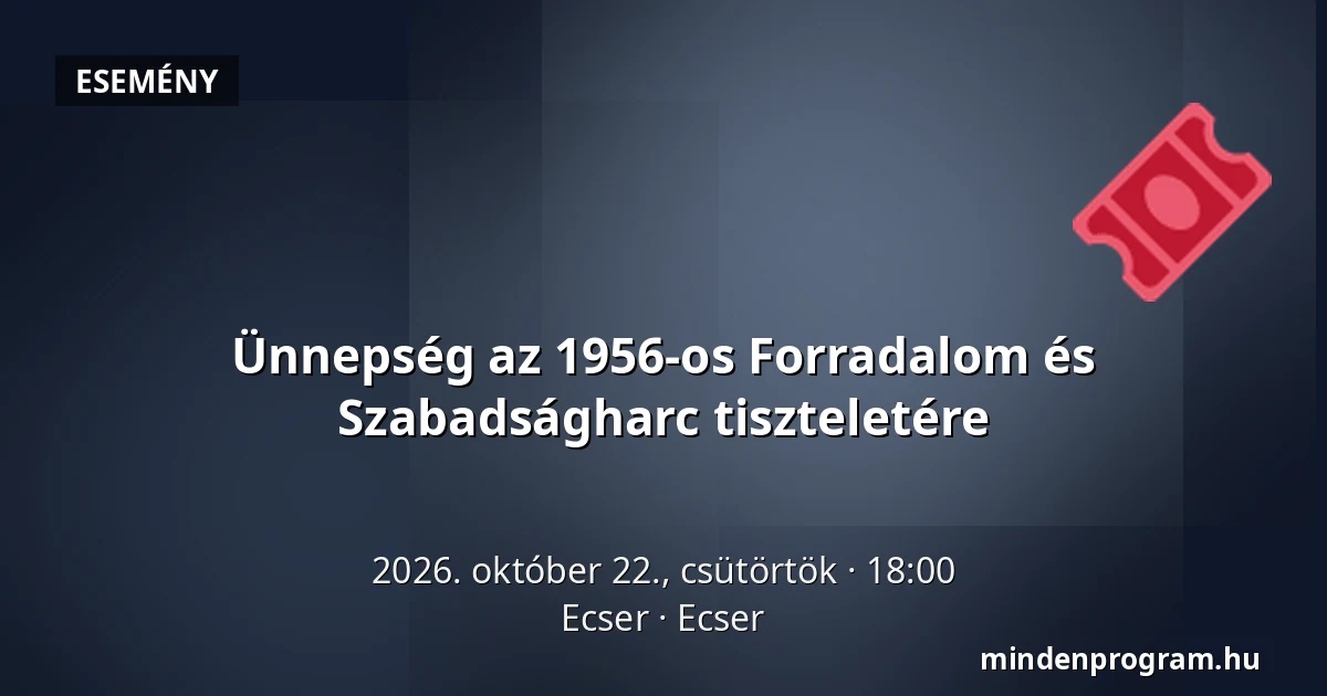 Ünnepség az 1956-os Forradalom és Szabadságharc tiszteletére — Ecser, Ecser