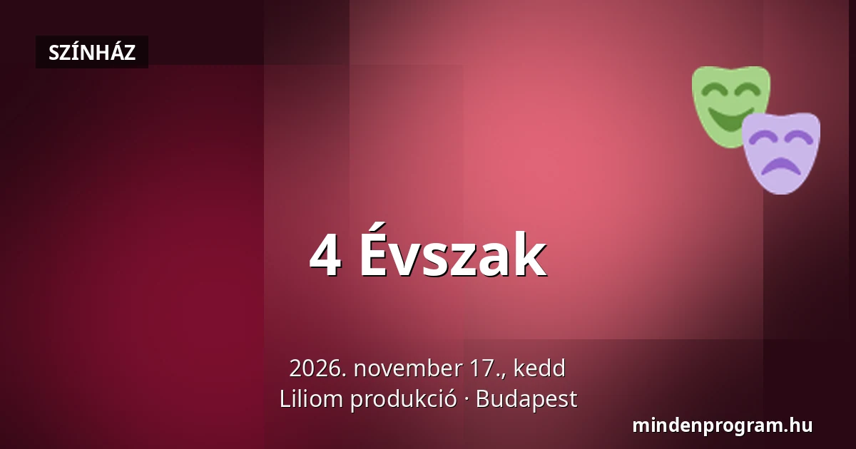 4 Évszak — Liliom produkció, Budapest