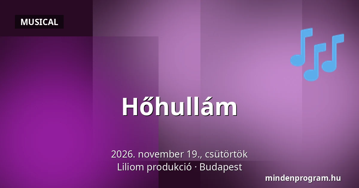 Hőhullám — Liliom produkció, Budapest