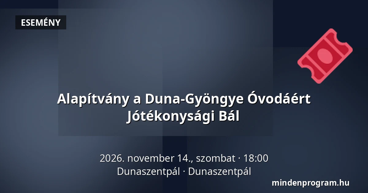 Alapítvány a Duna-Gyöngye Óvodáért Jótékonysági Bál — Dunaszentpál, Dunaszentpál