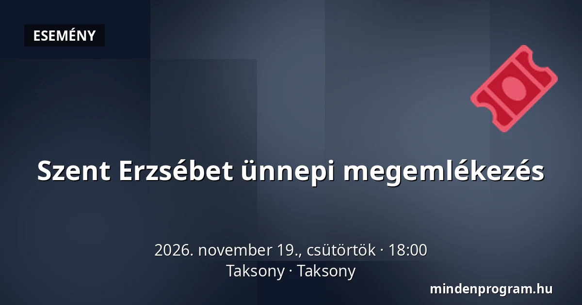 Szent Erzsébet ünnepi megemlékezés — Taksony, Taksony
