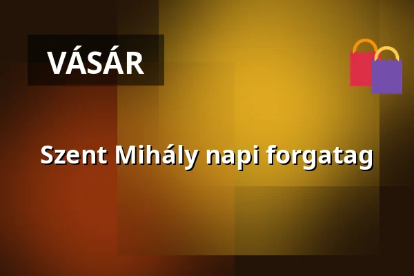 Szent Mihály napi forgatag · Erdőbénye, Erdőbénye