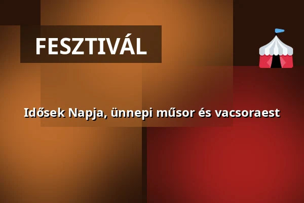 Idősek Napja, ünnepi műsor és vacsoraest — Vámosszabadi, Vámosszabadi