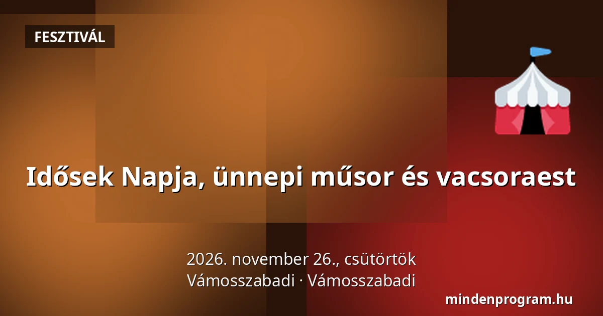 Idősek Napja, ünnepi műsor és vacsoraest — Vámosszabadi, Vámosszabadi