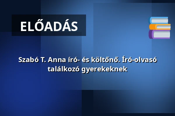 Szabó T. Anna író- és költőnő. Író-olvasó találkozó gyerekeknek — Apc, Apc