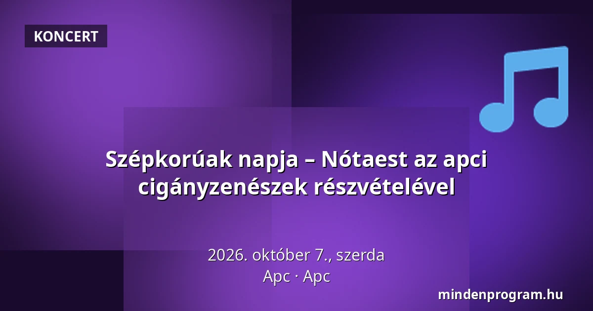 Szépkorúak napja – Nótaest az apci cigányzenészek részvételével — Apc, Apc