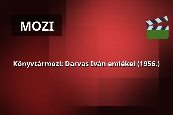 Könyvtármozi: Darvas Iván emlékei (1956.) — Apc, Apc