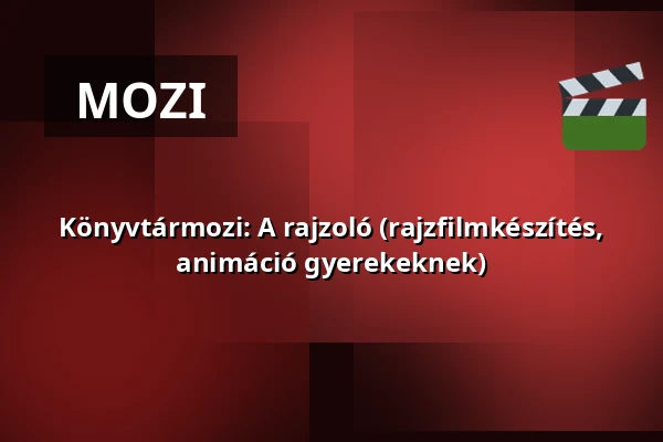 Könyvtármozi: A rajzoló (rajzfilmkészítés, animáció gyerekeknek) — Apc, Apc