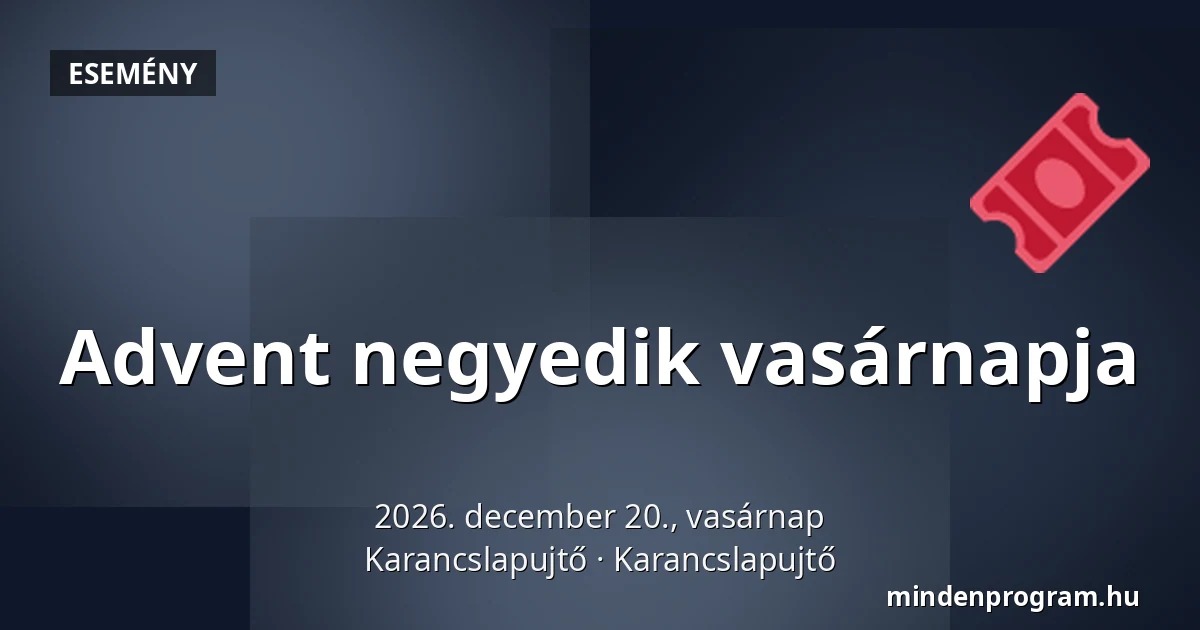 Advent negyedik vasárnapja — Karancslapujtő, Karancslapujtő