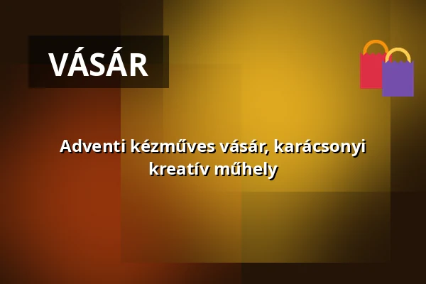 Adventi kézműves vásár, karácsonyi kreatív műhely — Karancslapujtő, Karancslapujtő