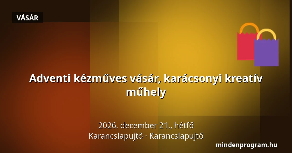 Adventi kézműves vásár, karácsonyi kreatív műhely — Karancslapujtő, Karancslapujtő
