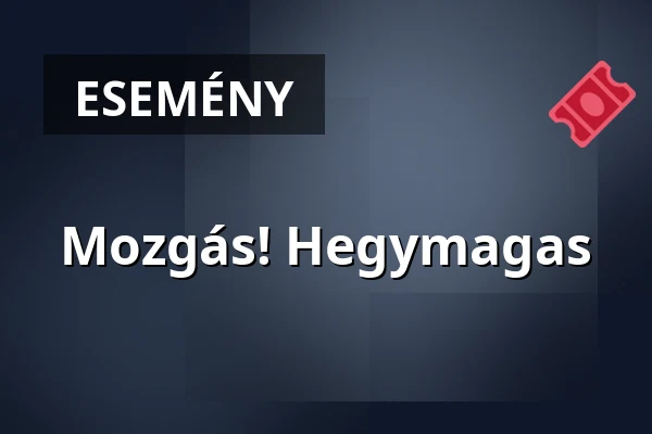 Mozgás! Hegymagas — Hegymagas, Hegymagas