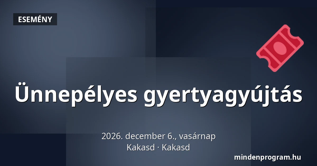 Ünnepélyes gyertyagyújtás — Kakasd, Kakasd