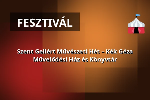 Szent Gellért Művészeti Hét – Kék Géza Művelődési Ház és Könyvtár — Diósd, Diósd