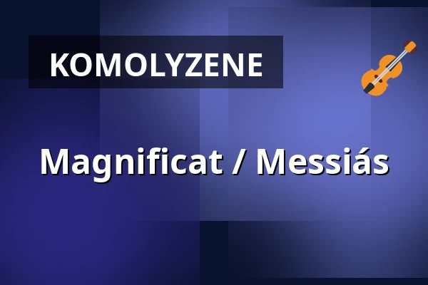 Magnificat / Messiás — Magyar Állami Operaház, Budapest