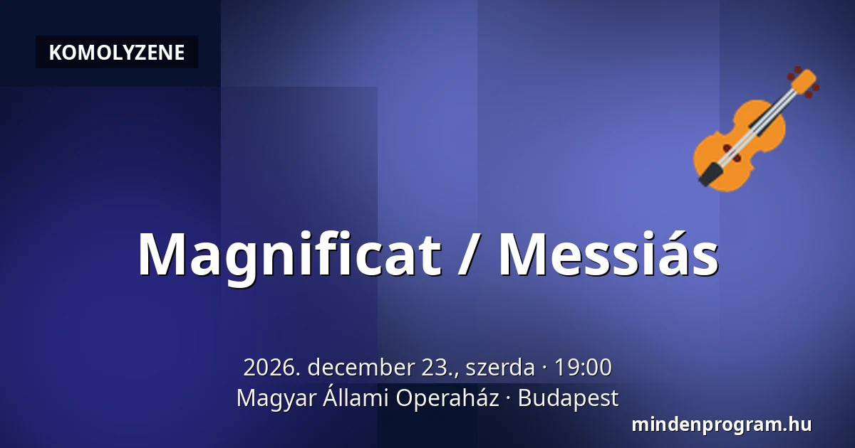 Magnificat / Messiás — Magyar Állami Operaház, Budapest
