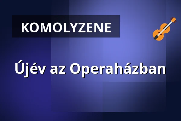 Újév az Operaházban — Magyar Állami Operaház, Budapest