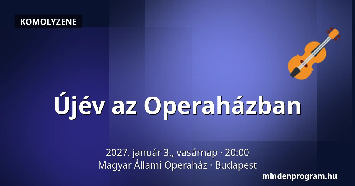 Újév az Operaházban — Magyar Állami Operaház, Budapest