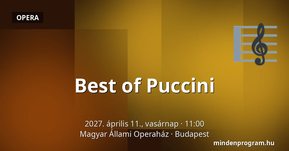 Best of Puccini — Magyar Állami Operaház, Budapest