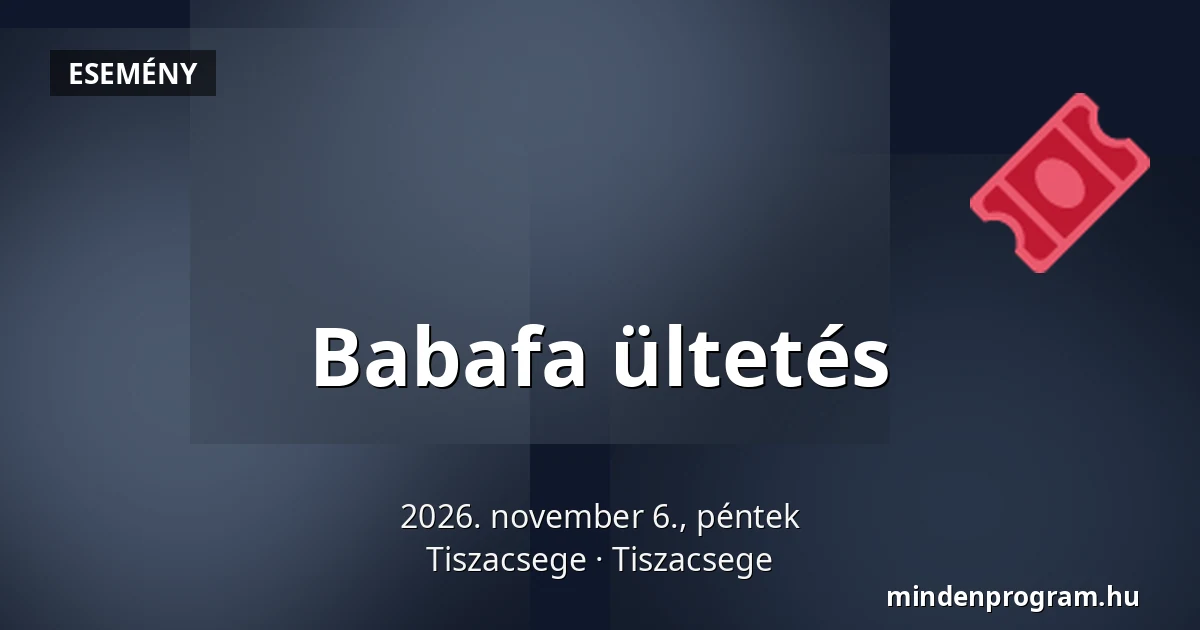 Babafa ültetés — Tiszacsege, Tiszacsege