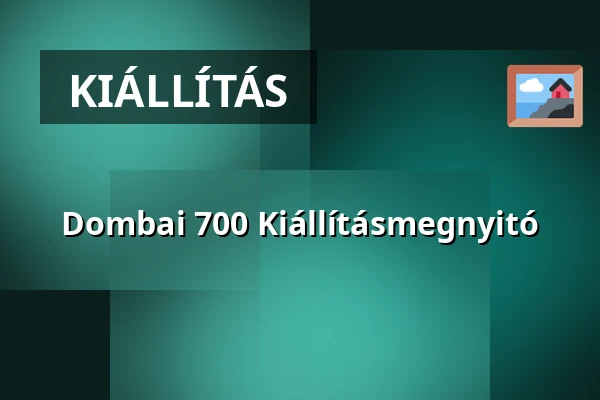 Dombai 700 Kiállításmegnyitó — Dombóvár, Dombóvár