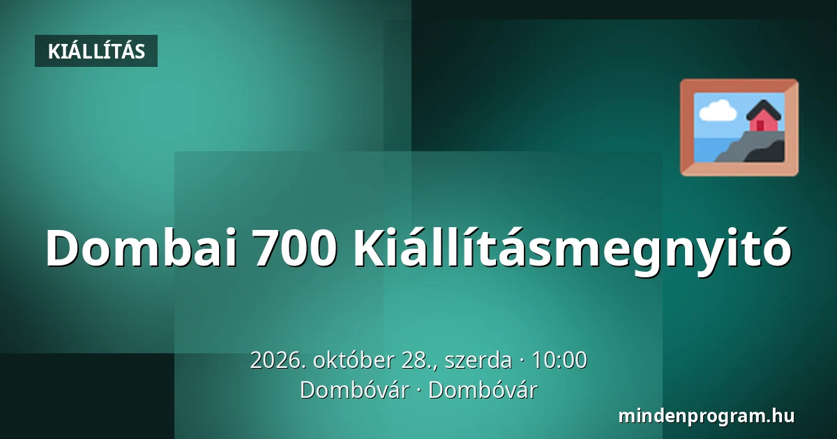 Dombai 700 Kiállításmegnyitó — Dombóvár, Dombóvár