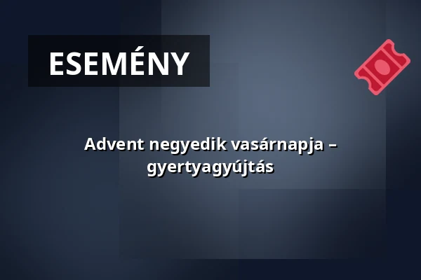 Advent negyedik vasárnapja – gyertyagyújtás — Dombóvár, Dombóvár