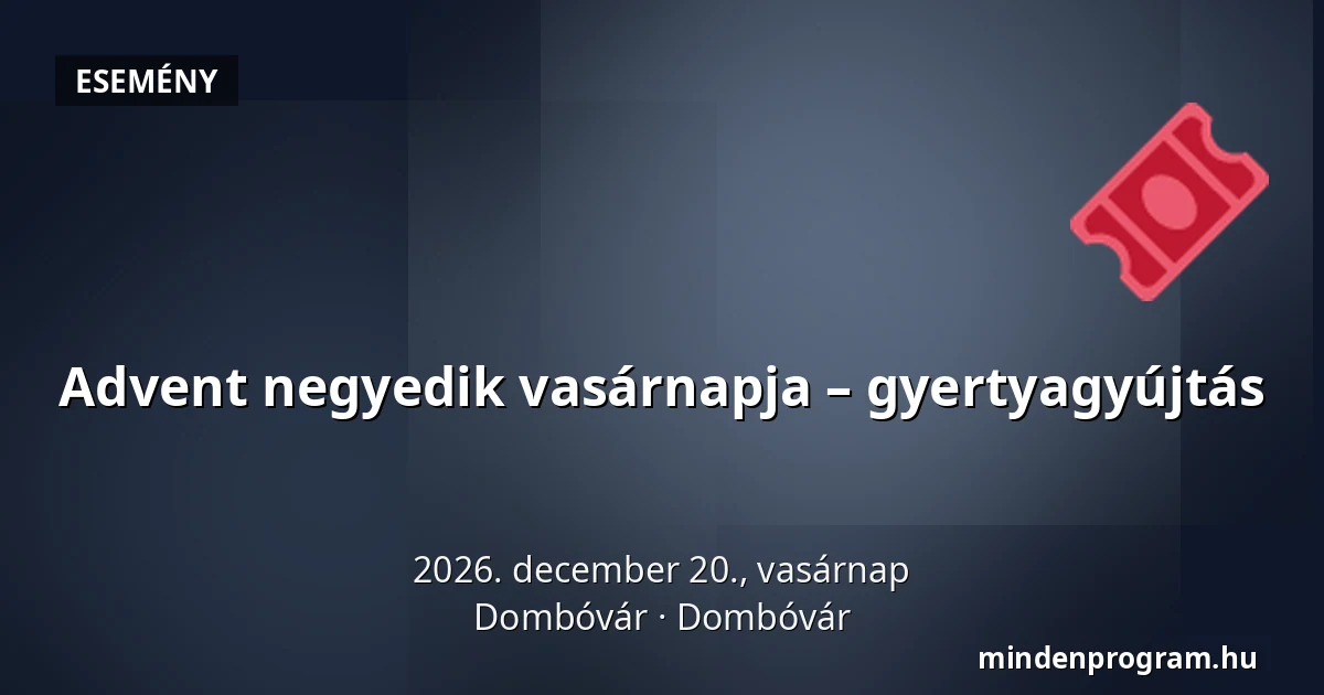 Advent negyedik vasárnapja – gyertyagyújtás — Dombóvár, Dombóvár