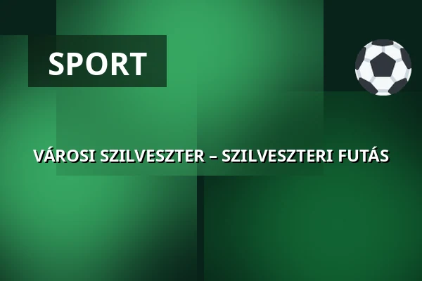 VÁROSI SZILVESZTER – SZILVESZTERI FUTÁS — Dombóvár, Dombóvár