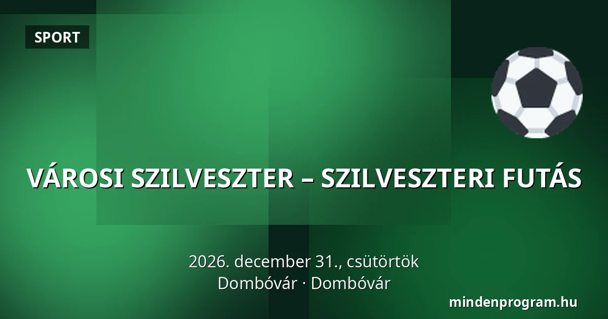 VÁROSI SZILVESZTER – SZILVESZTERI FUTÁS — Dombóvár, Dombóvár