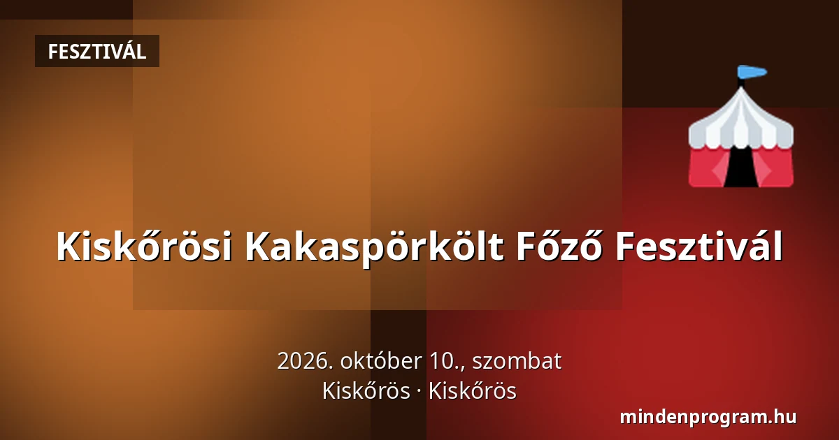 Kiskőrösi Kakaspörkölt Főző Fesztivál — Kiskőrös, Kiskőrös