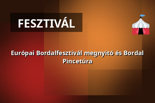 Európai Bordalfesztivál megnyitó és Bordal Pincetúra · Villány, Villány