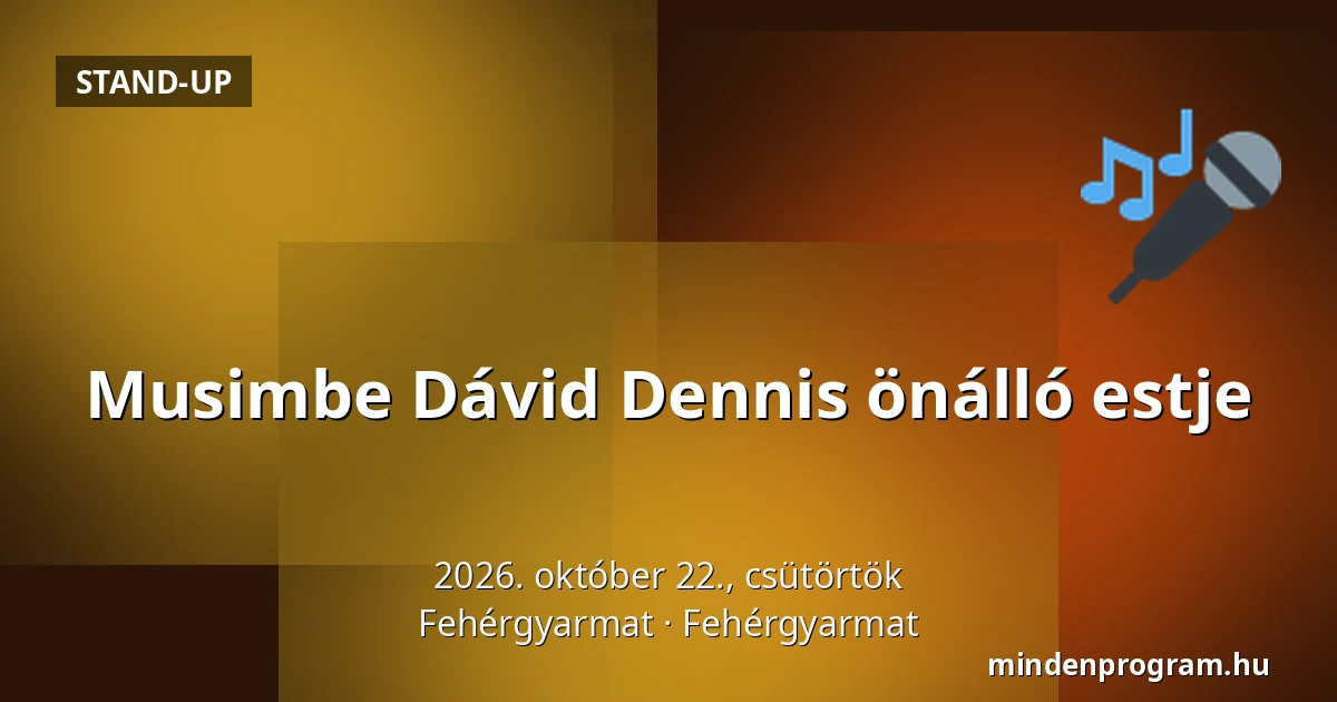 Musimbe Dávid Dennis önálló estje — Fehérgyarmat, Fehérgyarmat