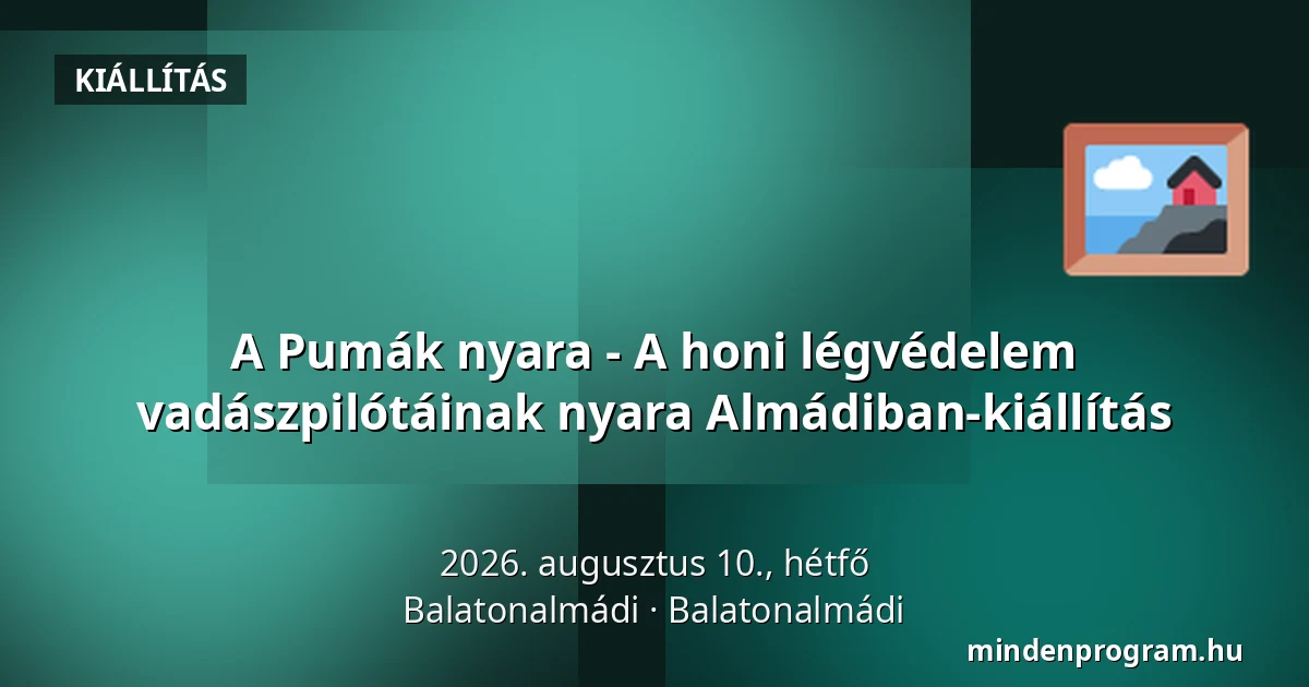 A Pumák nyara - A honi légvédelem vadászpilótáinak nyara Almádiban-kiállítás — Balatonalmádi, Balatonalmádi