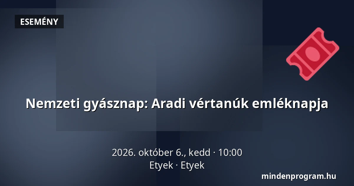 Nemzeti gyásznap: Aradi vértanúk emléknapja — Etyek, Etyek