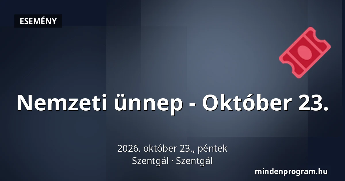 Nemzeti ünnep - Október 23. — Szentgál, Szentgál