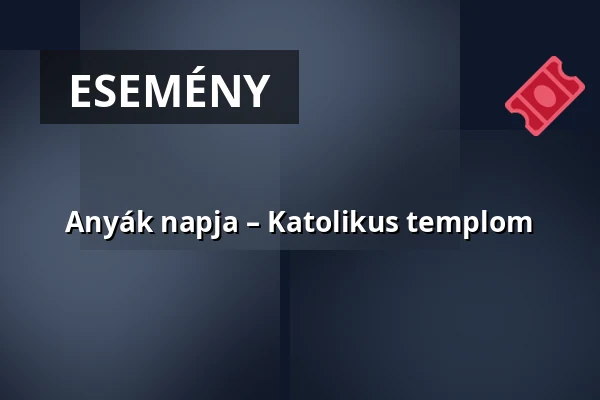Anyák napja – Katolikus templom — Szepetnek, Szepetnek